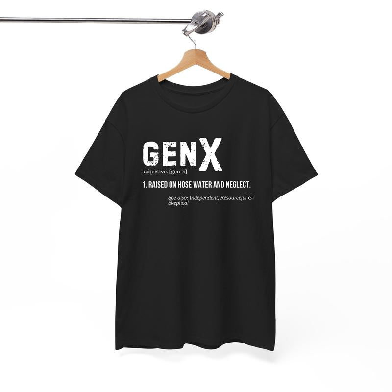 Generation X T-Shirt, Genx Shirt, Raised on Hose Water and Neglect Shirt, Unisex T-Shirt
