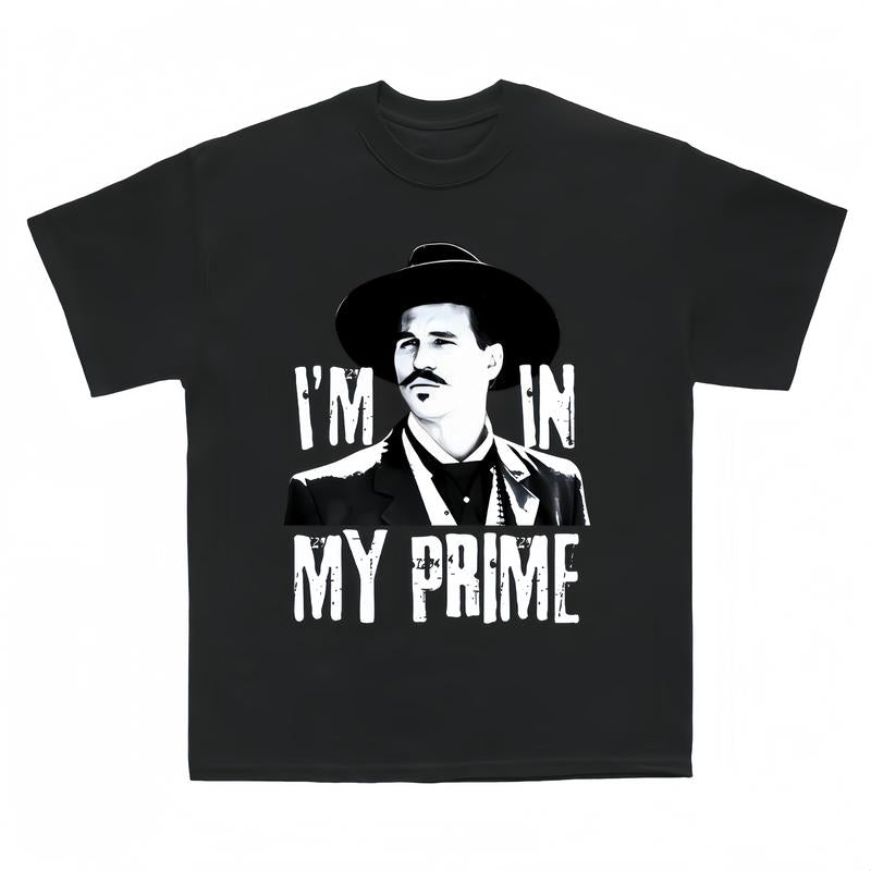 I'M in My Prime - Doc Holliday Tombstone Quote - Unisex T-Shirt