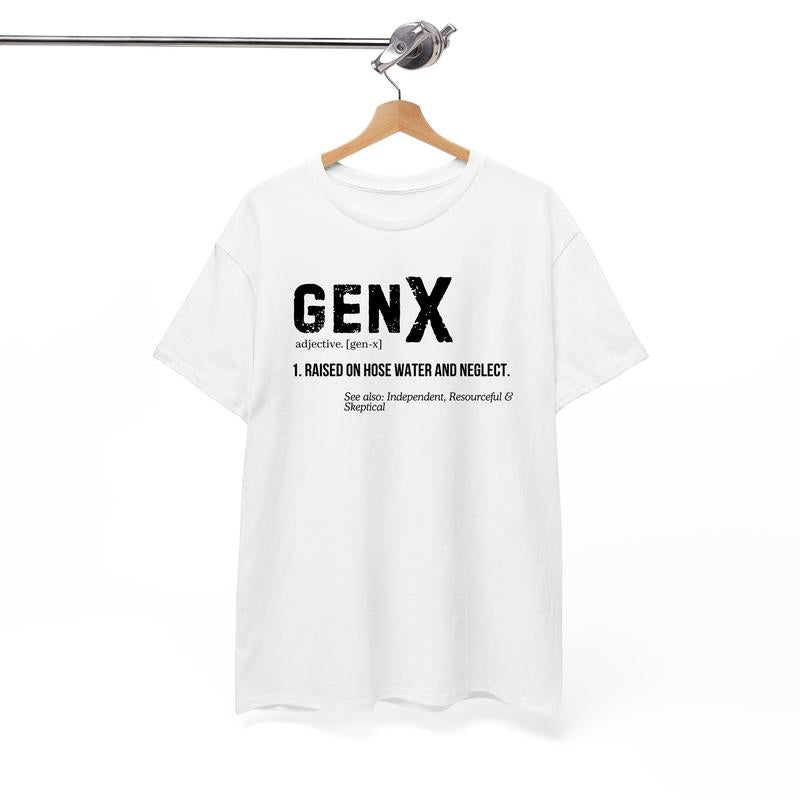 Generation X T-Shirt, Genx Shirt, Raised on Hose Water and Neglect Shirt, Unisex T-Shirt