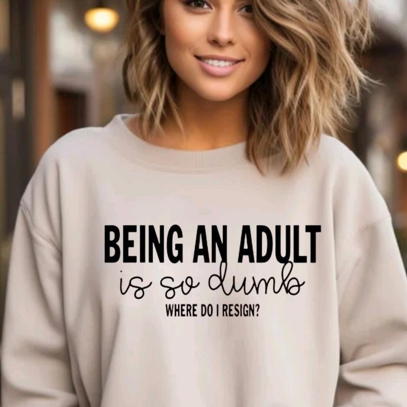 Being an Adult Is Dumb Sand Crewneck Sweatshirt Casual Clothing Comfy Sweaters Unisex Tops