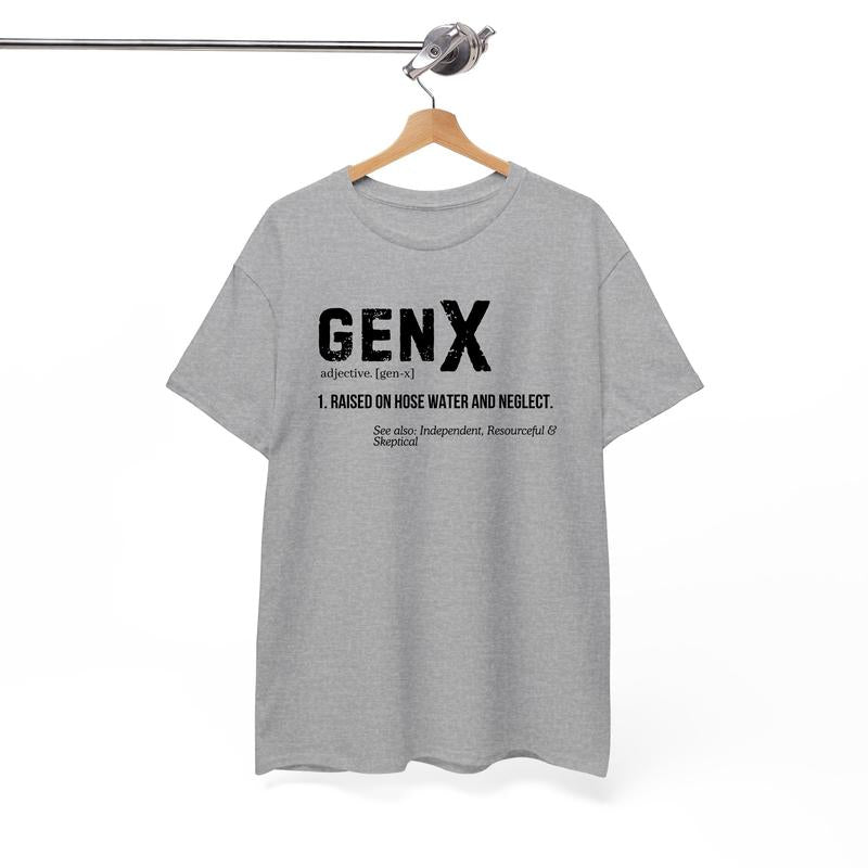 Generation X T-Shirt, Genx Shirt, Raised on Hose Water and Neglect Shirt, Unisex T-Shirt