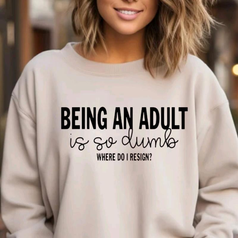 Being an Adult Is Dumb Sand Crewneck Sweatshirt Casual Clothing Comfy Sweaters Unisex Tops